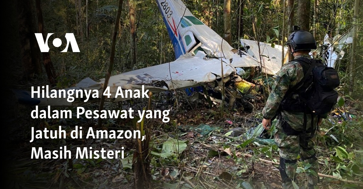 Hilangnya 4 Anak Dalam Pesawat Yang Jatuh Di Amazon, Masih Misteri