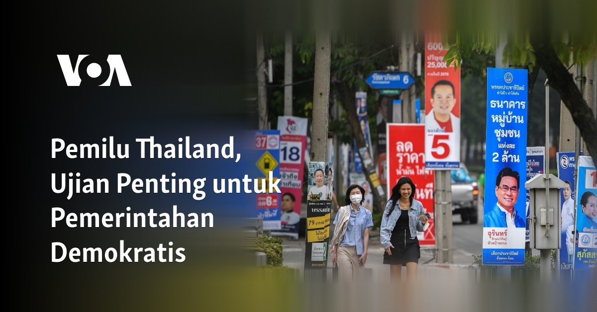 Pemilu Thailand, Ujian Penting untuk Pemerintahan Demokratis