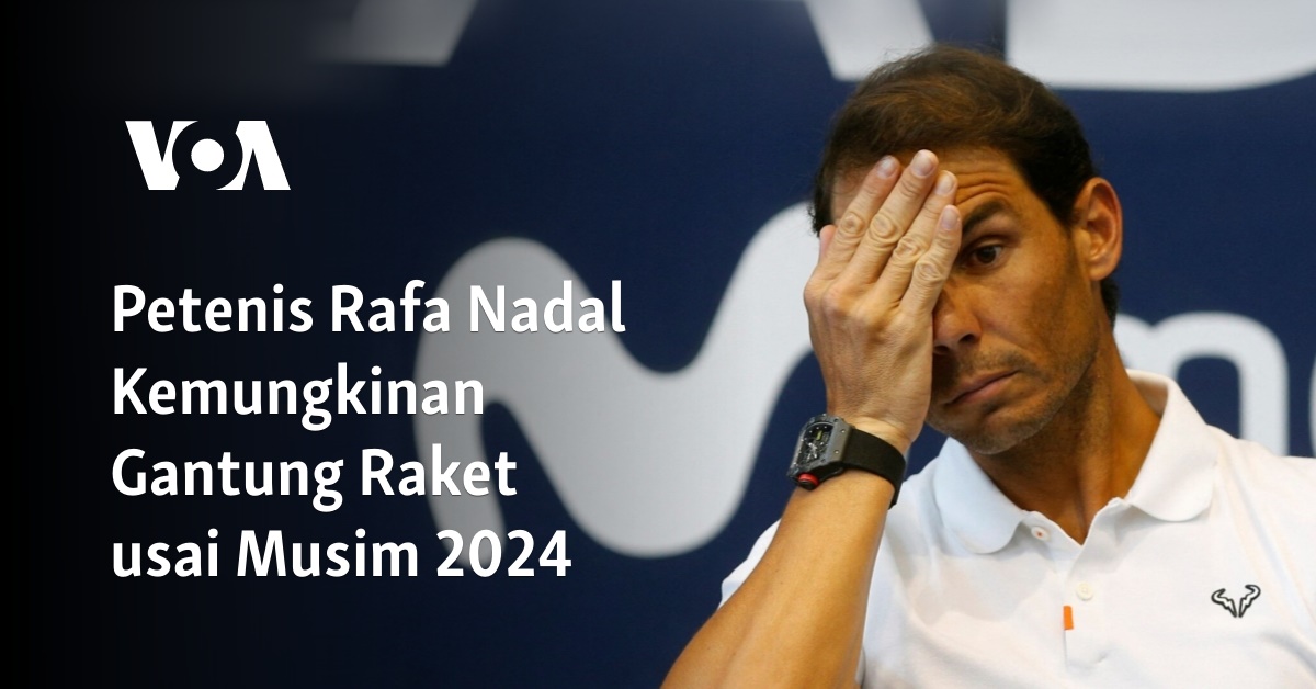 Petenis Rafa Nadal Kemungkinan Gantung Raket Usai Musim 2024