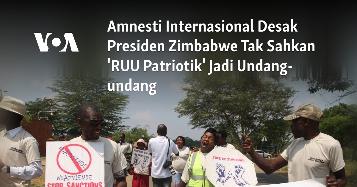 Amnesti Internasional Desak Presiden Zimbabwe Tak Sahkan ‘RUU Patriotik’ Jadi Undang-undang