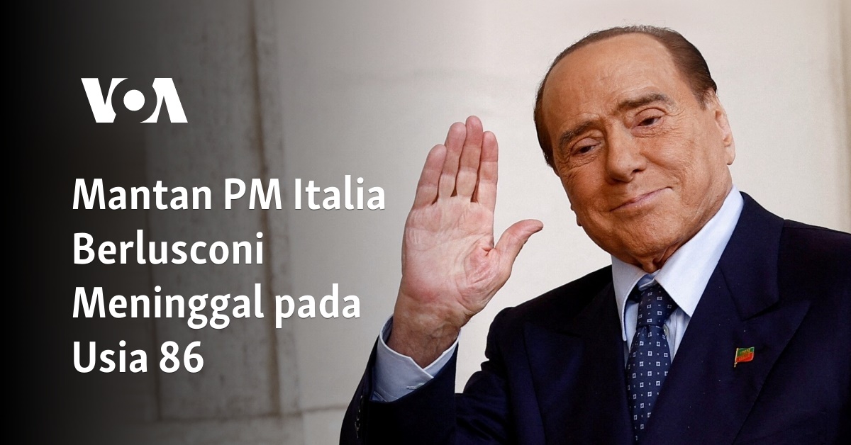 Mantan PM Italia Berlusconi Meninggal Pada Usia 86