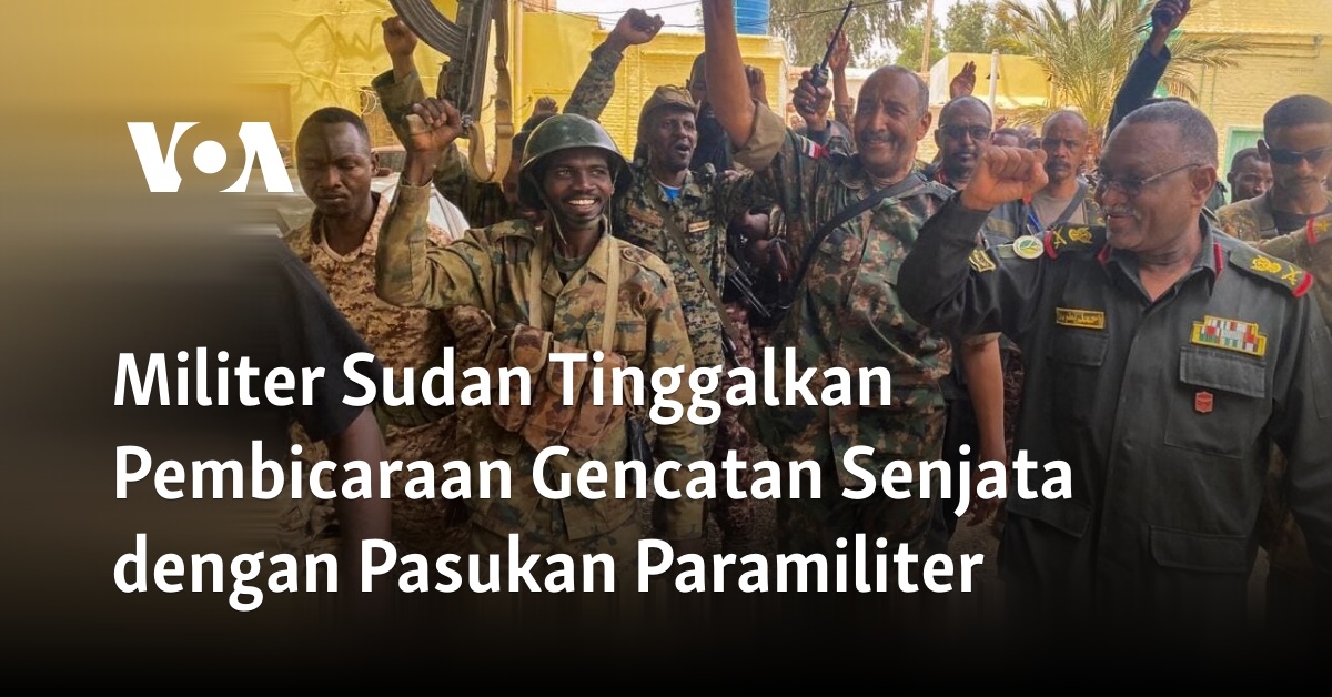 Militer Sudan Tinggalkan Pembicaraan Gencatan Senjata Dengan Pasukan Paramiliter