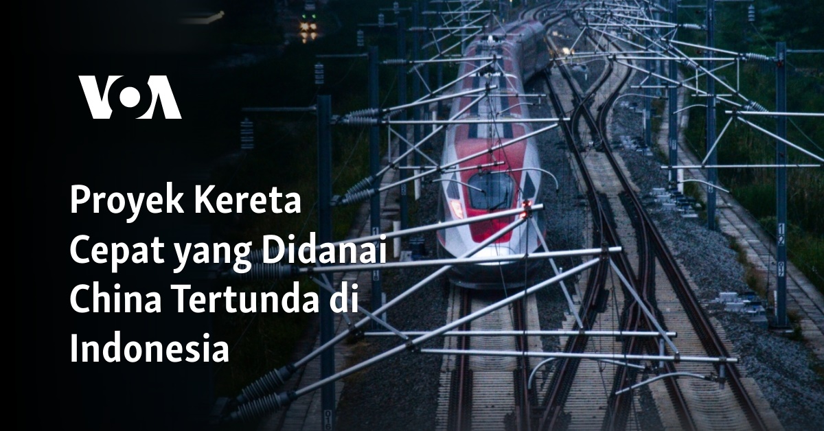 Proyek Kereta Cepat Yang Didanai China Tertunda Di Indonesia