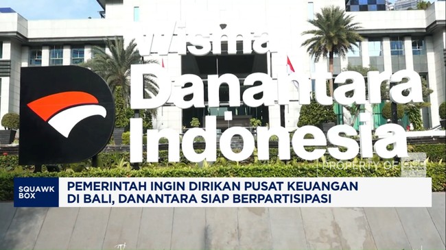 Danantara Rencanakan Pusat Keuangan di Bali
